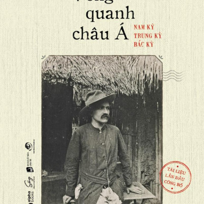 Vòng Quanh Châu Á - Nam Kỳ, Trung Kỳ, Bắc Kỳ