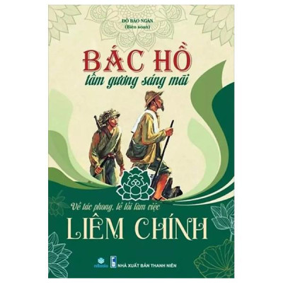 Sách - Bác Hồ Tấm Gương Sáng Mãi - Về Tác Phong, Lề Lối Làm Việc Liêm Chính