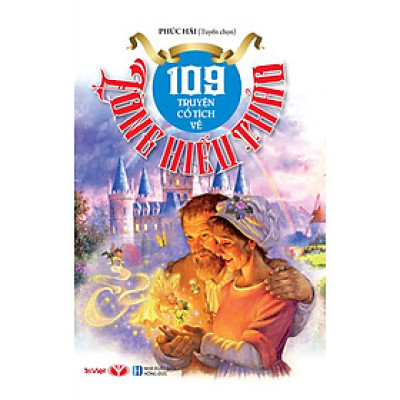 109 Truyện Cổ Tích Về Lòng Hiếu Thảo (Tái Bản 2022)