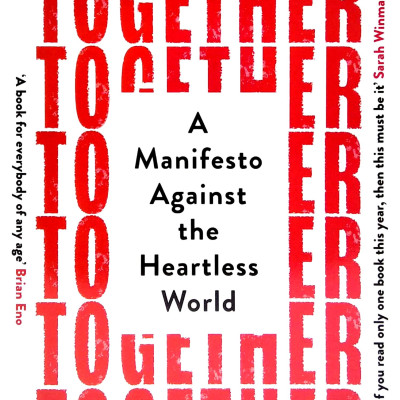 Together: A Manifesto Against The Heartless World