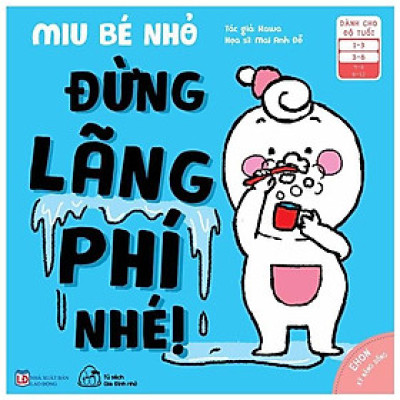 Sách Ehon Miu Bé Nhỏ Phần 2 Tiếng Việt - Đừng Lãng Phí Nhé