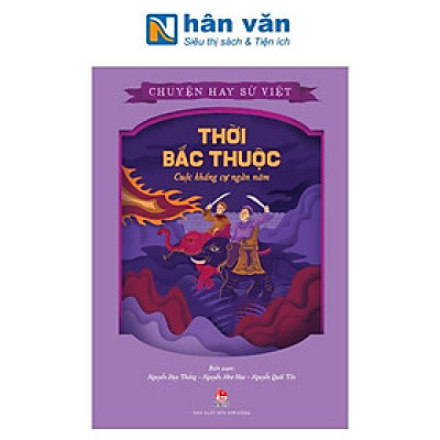 Chuyện Hay Sử Việt - Thời Bắc Thuộc - Cuộc Kháng Cự Ngàn Năm