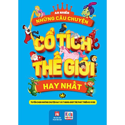 Những Câu Chuyện Cổ Tích Thế Giới Hay Nhất ( Ttuyển chọn những chuyện hay và ý nghĩa giúp trẻ phát triển IQ và CQ)