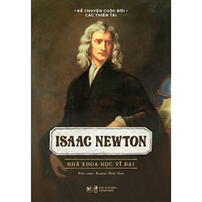 Kể Chuyện Cuộc Đời Các Thiên Tài: Isaac Newton - Nhà Khoa Học Vĩ Đại (TV)