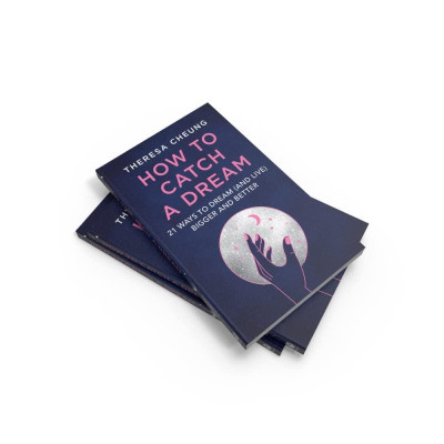 How To Catch A Dream: 21 Ways To Dream (and Live) Bigger And Better