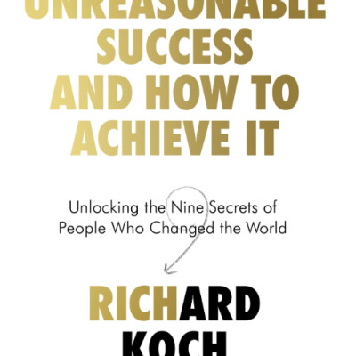 Unreasonable Success And How To Achieve It