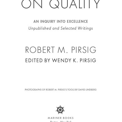 On Quality: An Inquiry Into Excellence: Unpublished And Selected Writings