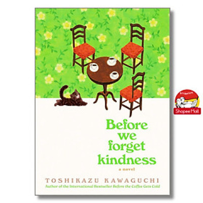 Sách - Before We Forget Kindness: A Reflective Novel Exploring Memories, Family Bonds and Forgiveness from a Magical Café ― BÌA CỨNG US