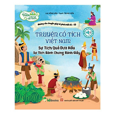Truyện cổ tích Việt Nam - Sự tích QUẢ DƯA HẤU - Sự tích BÁNH CHƯNG BÁNH GIẦY-  Phiên bản SÁCH NÓI