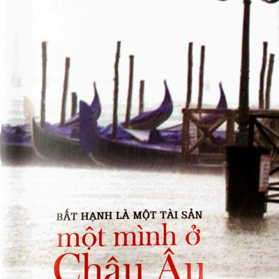 Bất Hạnh Là Một Tài Sản - Một Mình Ở Châu Âu