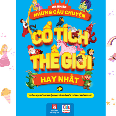Những Câu Chuyện Cổ Tích Thế Giới Hay Nhất ( Ttuyển chọn những chuyện hay và ý nghĩa giúp trẻ phát triển IQ và CQ)