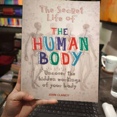 Sách - The Secret Life of the Human Body: Uncover the Hidden Workings of Your Body by John Clancy