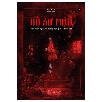 Sách - Hồ Sơ Máu - Vén Màn 13 Vụ Án Rúng Động Mọi Thời Đại