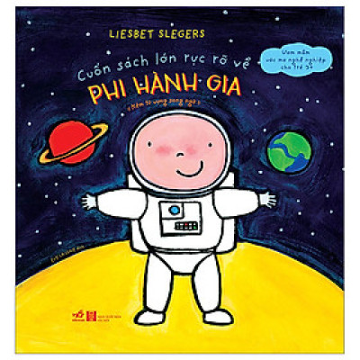 Sách Song Ngữ Cho Trẻ-Cuốn Sách Lớn Rực Rỡ Về - Phi Hành Gia (Kèm Từ Vựng Song Ngữ)