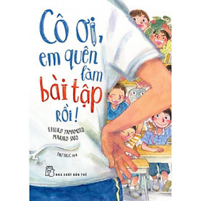 Cô ơi, em quên làm bài tập rồi