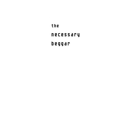 The Necessary Beggar