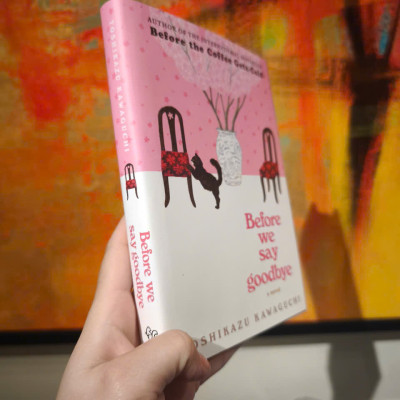 Sách - Before We Say Goodbye: A Touching Novel Exploring Reconnection, Forgiveness and Closure from a Magical Café—Book Four of the Before the Coffee Gets Cold Series