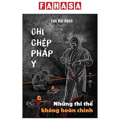 Ghi Chép Pháp Y - Những Thi Thể Không Hoàn Chỉnh