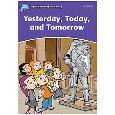 Dolphin Readers Level 4: Yesterday, Today, And Tomorrow