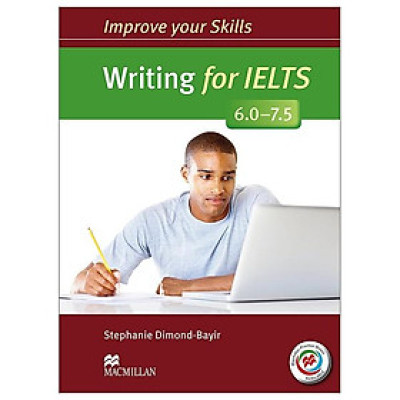 Improve Your Skills: Writing For IELTS 6.0 - 7.5 Student
