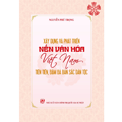 Xây dựng và phát triển nền văn hóa Việt Nam tiên tiến, đậm đà bản sắc dân tộc (bản in 2024)