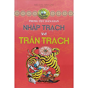 Sách - Phong Tục Dân Gian - Nhập Trạch Và Trấn Trạch