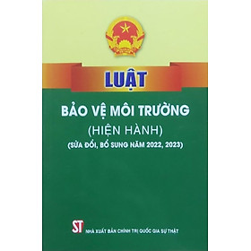 Luật Bảo vệ môi trường (Hiện hành) (sửa đổi bổ sung năm 2022,2023)
