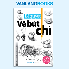 Bí Quyết Vẽ Bút Chì - Vanlangbooks