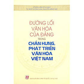 Đường Lối Văn Hóa Của Đảng Trong Chấn Hưng, Phát Triển Văn Hóa Việt Nam