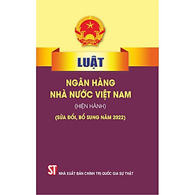 Luật ngân hàng nhà nước Việt Nam (hiện hành) (sửa đổi, bổ sung năm 2022)