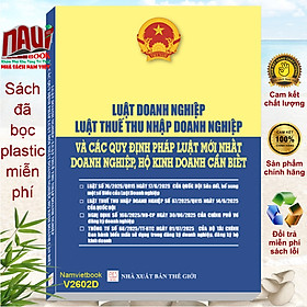 Sách Luật Doanh Nghiệp, Luật Thuế Thu Nhập Doanh Nghiệp và Các Quy Định Pháp Luật Mới Nhất Doanh Nghiệp, Hộ Kinh Doanh Cần Biết - V2602D
