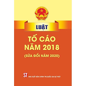 Luật tố cáo năm 2018 sửa đổi, bổ sung năm 2020 (bản in 2024)
