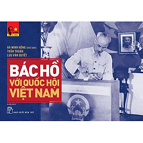 Bác Hồ Với Quốc Hội Việt Nam (Tái bản năm 2024)