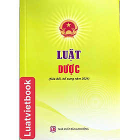 Luật Dược ( Sửa đổi, bổ sung năm 2024 )