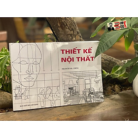 THIẾT KẾ NỘI THẤT – Francis D.K. Ching – Đặng Thái Hoàng dịch – NXB Xây Dựng (Bìa mềm)