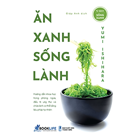 Ăn xanh sống lành - Ishihara Yumi (1980 BOOKS HCM)