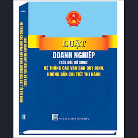 Luật doanh nghiệp (sửa đổi, bổ sung) hệ thống các văn bản quy định, hướng dẫn chi tiết thi hành