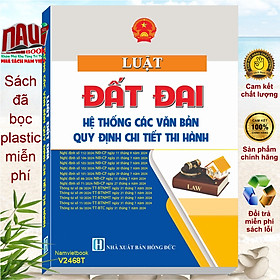 Sách Luật Đất Đai 2024 – Hệ Thống Các Văn Bản Quy Định Chi Tiết Thi Hành - V2468T
