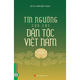 Tín Ngưỡng Của Các Dân Tộc Việt Nam (Tái bản 2025)