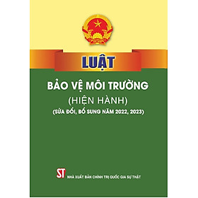 Luật Bảo vệ môi trường (hiện hành) (sửa đổi, bổ sung năm 2022, 2023)