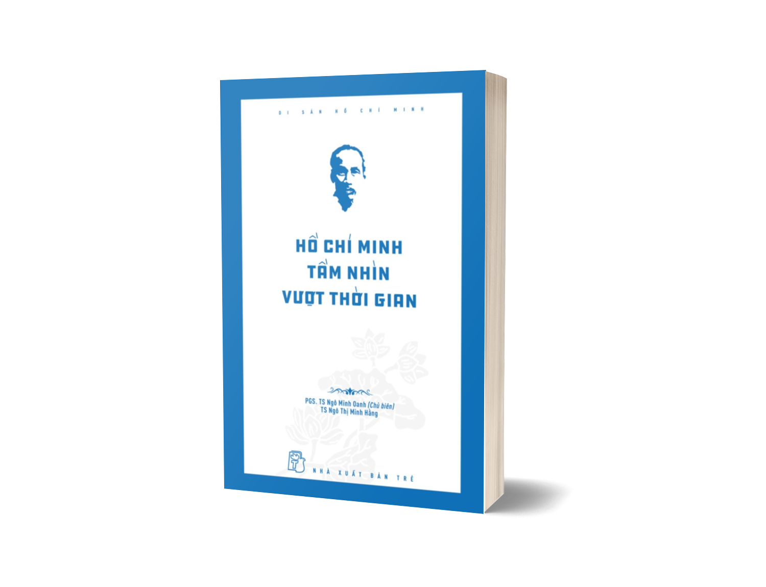 Di Sản Hồ Chí Minh - Hồ Chí Minh Tầm Nhìn Vượt Thời Gian