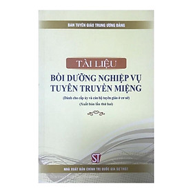 Sách - Tài Liệu Bồi Dưỡng Nghiệp Vụ Tuyên Truyền Miệng - NXB Chính Trị Quốc Gia