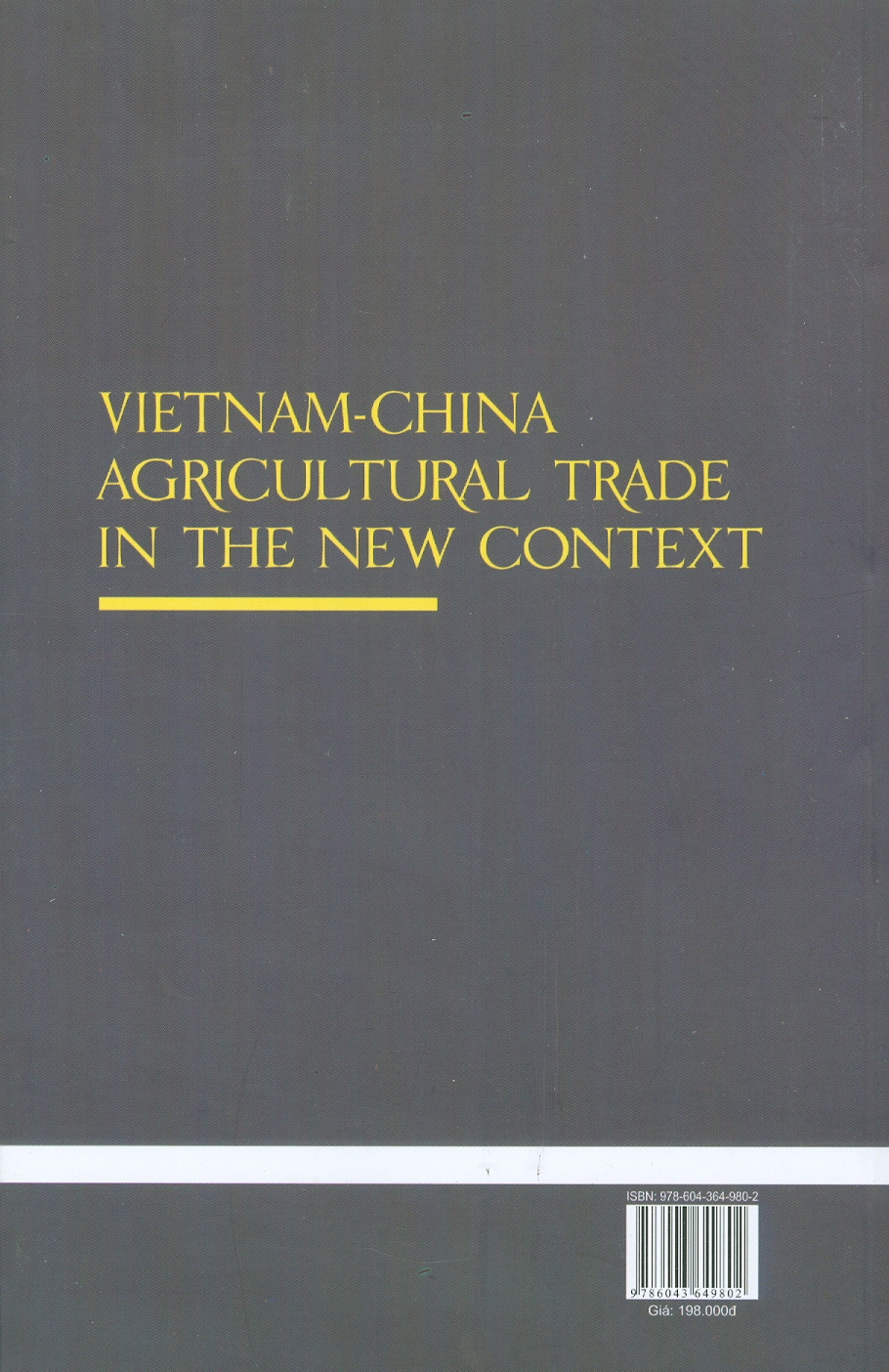 Thương Mại Nông Sản Giữa Việt Nam Và Trung Quốc Trong Bối Cảnh Mới (Sách chuyên khảo) - TS. Nguyễn Thị Phương Hoa (Chủ biên)