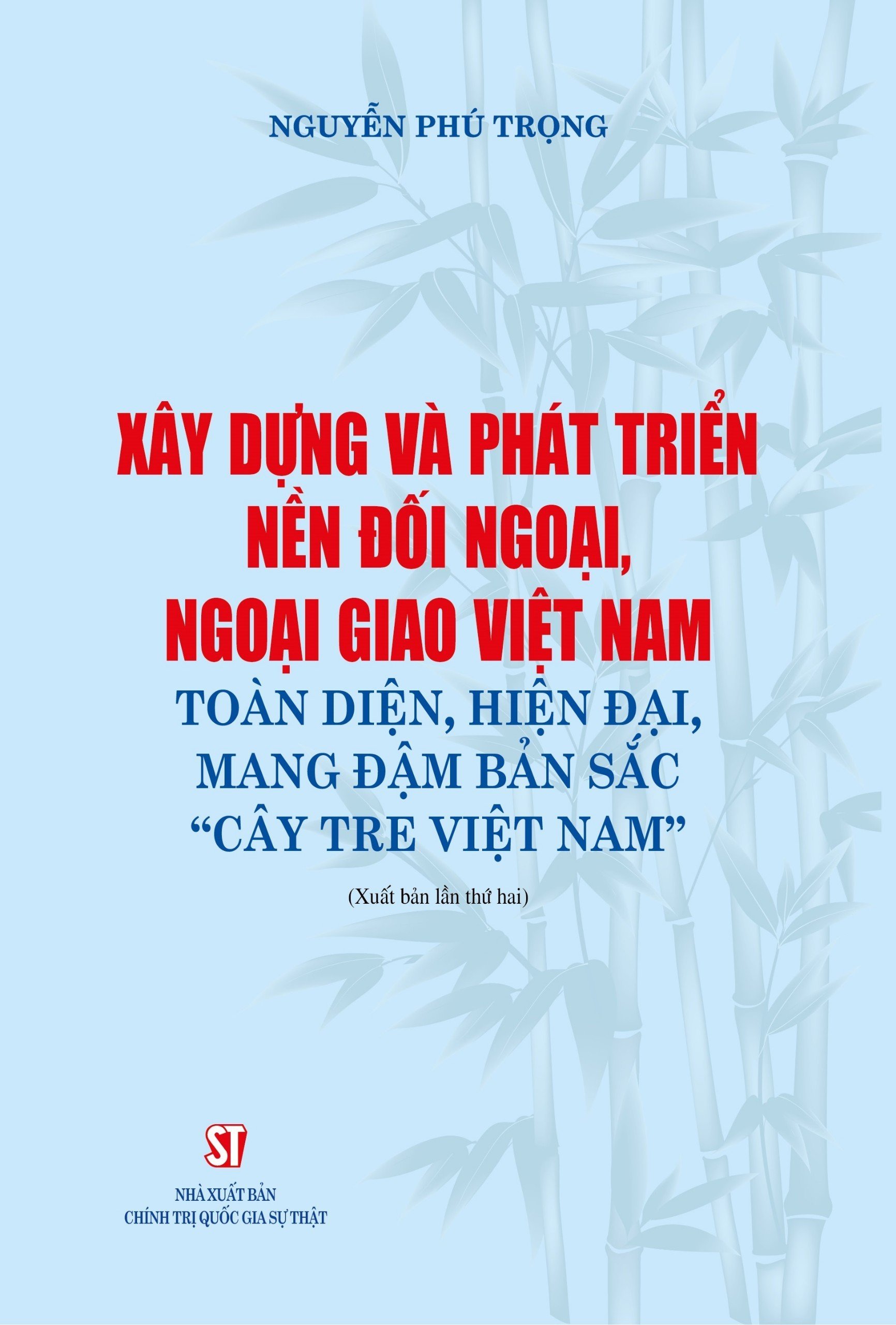 Xây dựng và phát triển nền đối ngoại, ngoại, ngoại giao Việt Nam toàn diện, hiện đại, mang đậm bản sắc "cây tre Việt Nam" bản in 2024