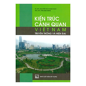 Kiến Trúc Cảnh Quan Việt Nam - Truyền Thống Và Hiện Đại 