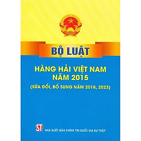 Sách Bộ Luật Hàng Hải Việt Nam 2015 (Sửa Đổi, Bổ Sung Năm 2018, 2023)