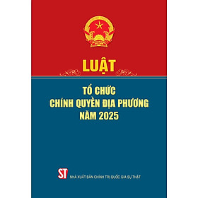 Luật Tổ chức chính quyền địa phương năm 2025