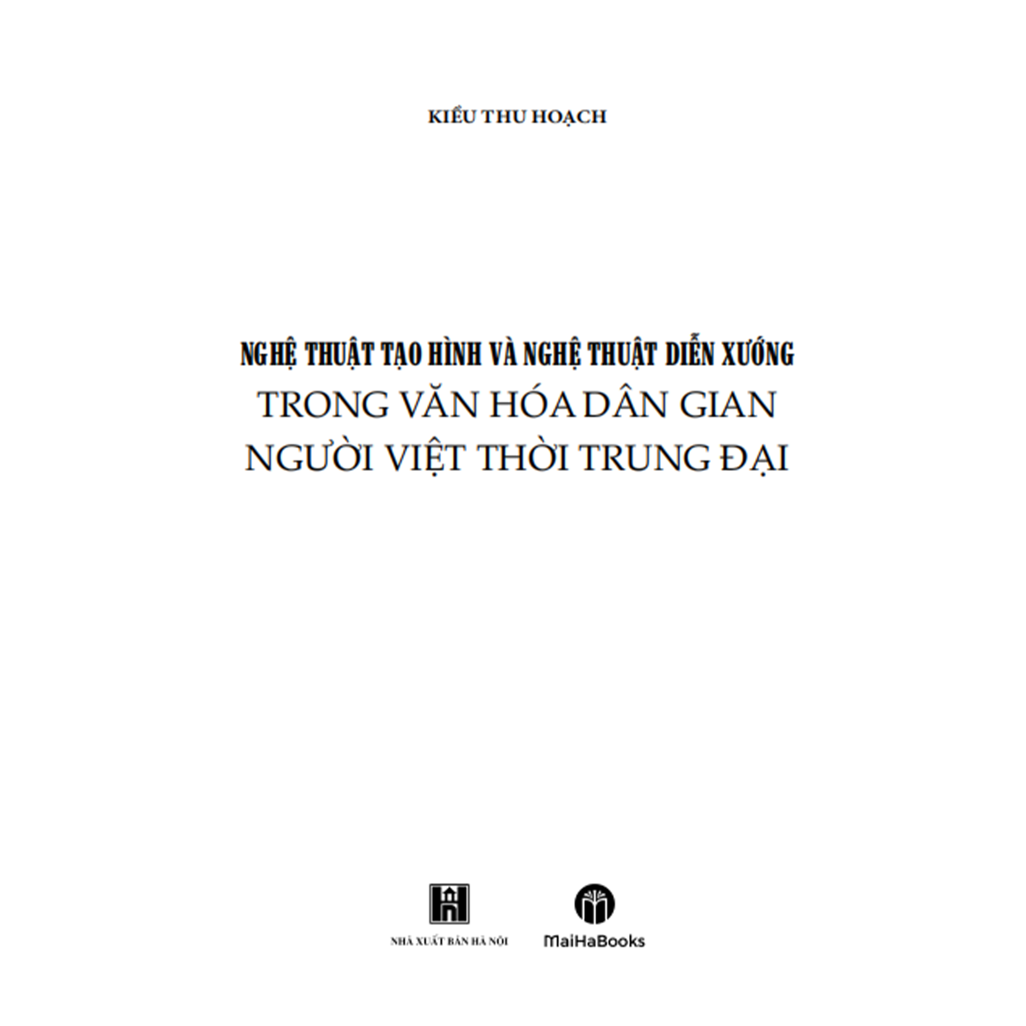Nghệ thuật tạo hình và nghệ thuật diễn xướng trong văn hóa dân gian người Việt thời trung đại