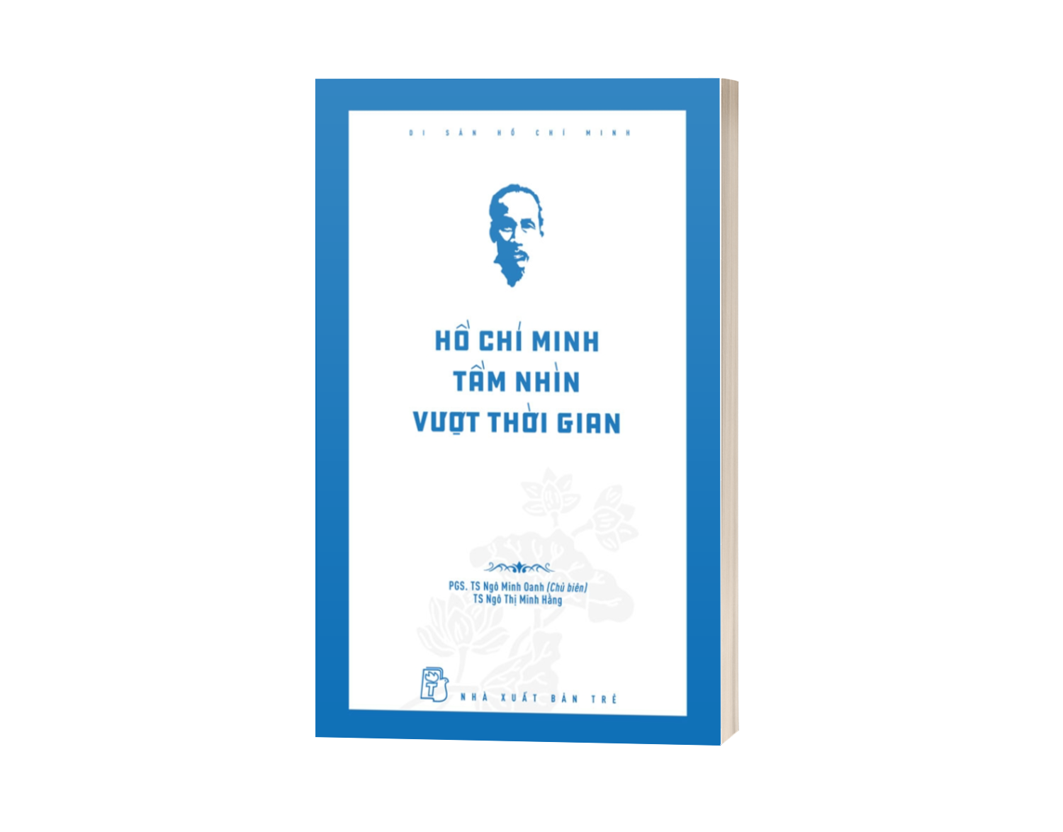 Di Sản Hồ Chí Minh - Hồ Chí Minh Tầm Nhìn Vượt Thời Gian