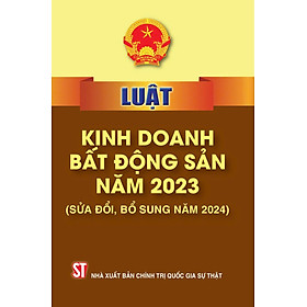 Luật Kinh doanh bất động sản năm 2023 ( Sửa đổi, bổ sung năm 2024) - Bản in năm 2024